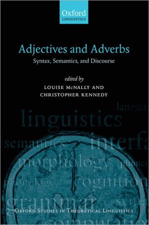 Book Adjectives and Adverbs: Syntax, Semantics, and Discourse (Oxford Studies in Theoretical Linguistics (19)) free