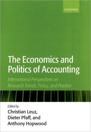 Book The Economics and Politics of Accounting: International Perspectives on Research Trends, Policy, and Practice free
