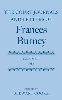 Book The Court Journals and Letters of Frances Burney: Volume II: 1787 (Court Journals and Letters of Frances Burney 1786 - 1791) free