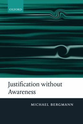 Book Justification without Awareness: A Defense of Epistemic Externalism free