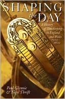 Book Shaping the Day: A History of Timekeeping in England and Wales 1300-1800 free
