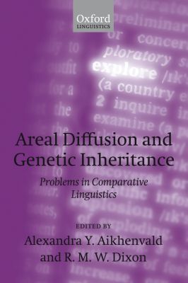 Book Areal Diffusion and Genetic Inheritance: Problems in Comparative Linguistics (Explorations in Linguistic Typology) free