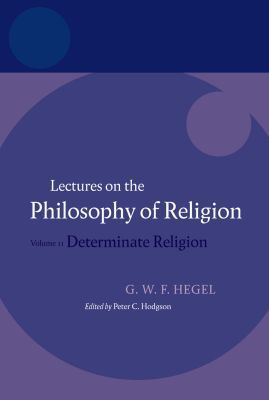 Book Hegel: Lectures on the Philosophy of Religion: Volume II: Determinate Religion free