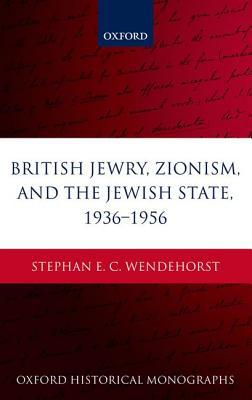 Book British Jewry, Zionism, and the Jewish State, 1936-1956 (Oxford Historical Monographs) free