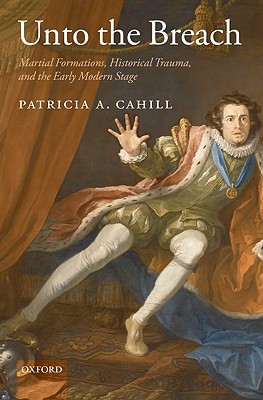 Book Unto the Breach: Martial Formations, Historical Trauma, and the Early Modern Stage free