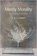 Book Messy Morality: The Challenge of Politics (Uehiro Series in Practical Ethics) free