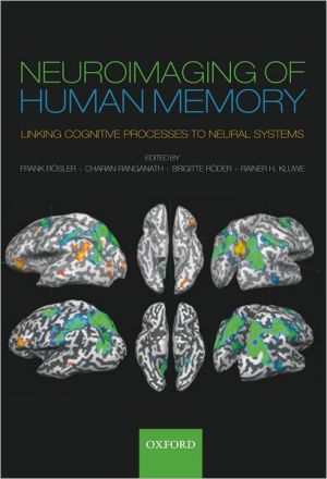 Book Neuroimaging in Human Memory: Linking cognitive processes to neural systems free