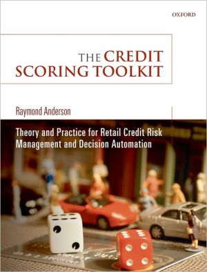 Book The Credit Scoring Toolkit: Theory and Practice for Retail Credit Risk Management and Decision Automation free