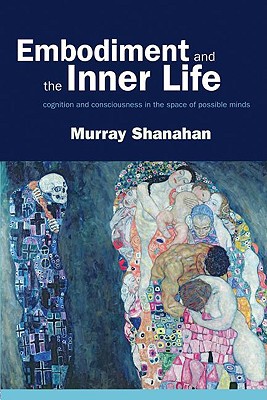 Book Embodiment and the inner life: Cognition and Consciousness in the Space of Possible Minds free