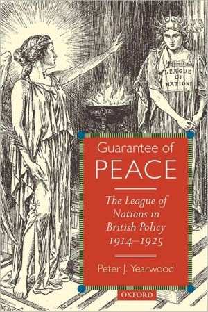 Book Guarantee of Peace: The League of Nations in British Policy 1914-1925 free