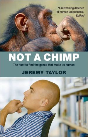 Book Not a Chimp: The Hunt to Find the Genes that Make Us Human free