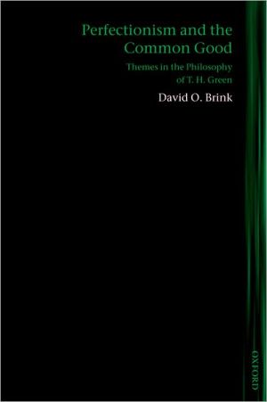 Book Perfectionism and the Common Good: Themes in the Philosophy of T. H. Green (Lines of Thought) free