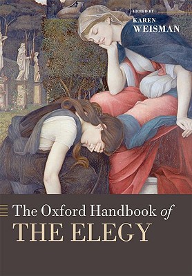 Book The Oxford Handbook of the Elegy (Oxford Handbooks) free