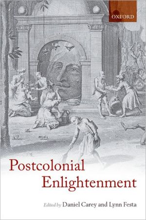 Book The Postcolonial Enlightenment: Eighteenth-century Colonialism and Postcolonial Theory free