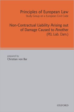 Book Principles Of European Law: Volume Seven: Non-contractual Liability Arising Out Of Damage Caused To Another free