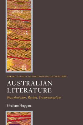 Book Australian Literature: Postcolonialism, Racism, Transnationalism (Oxford Studies in Postcolonial Literatures) free