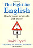 Book The Fight for English: How Language Pundits Ate, Shot, and Left free