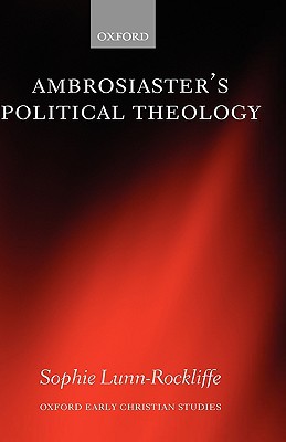 Book Ambrosiaster's Political Theology (Oxford Early Christian Studies) free