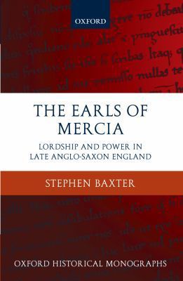 Book The Earls of Mercia: Lordship and Power in Late Anglo-Saxon England (Oxford Historical Monographs) free
