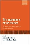 Book The Institutions Of The Market: Organizations, Social Systems, And Governance free