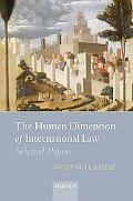 Book The Human Dimension of International Law: Selected Papers of Antonio Cassese free