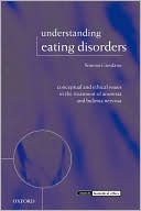 Book Understanding Eating Disorders: Conceptual and Ethical Issues in the Treatment of Anorexia and Bulimia Nervosa (Issues in Biomedical Ethics) free