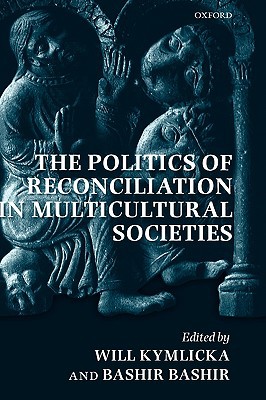 Book The Politics of Reconciliation in Multicultural Societies free