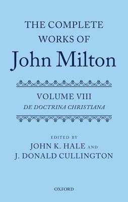 Book The Complete Works of John Milton: Volume VIII: De Doctrina Christiana free