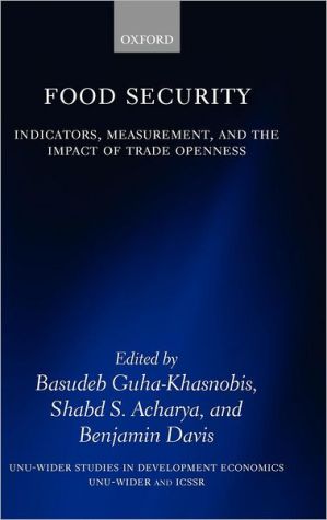 Book Food Security: Indicators, Measurement, and the Impact of Trade Openness (WIDER Studies in Development Economics) free