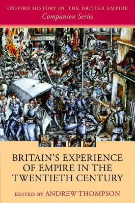 Book Britain's Experience of Empire in the Twentieth Century (Oxford History of the British Empire Companion Series) free