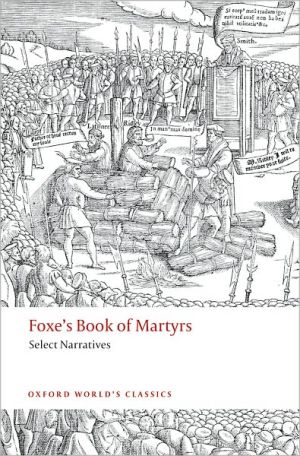 Book Foxe's Book of Martyrs: Select Narratives (Oxford World's Classics) free