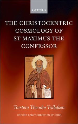 Book The Christocentric Cosmology of St Maximus the Confessor (Oxford Early Christian Studies) free