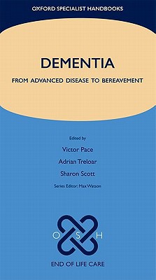 Book Dementia: From advanced disease to bereavement (Oxford Specialist Handbooks in End of Life Care) free