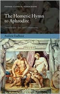 Book The Homeric Hymn to Aphrodite: Introduction, Text, and Commentary (Oxford Classical Monographs) free