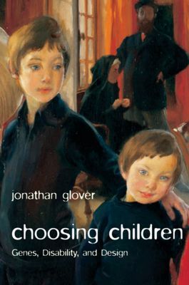 Book Choosing Children: Genes, Disability, and Design (Uehiro Series in Practical Ethics) free