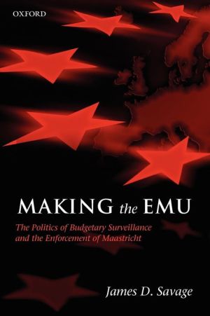 Book Making the EMU: The Politics of Budgetary Surveillance and the Enforcement of Maastricht free
