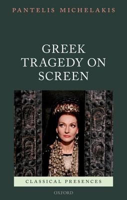 Book Greek Tragedy on Screen (Classical Presences) free
