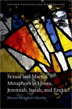 Book Sexual and Marital Metaphors in Hosea, Jeremiah, Isaiah, and Ezekiel (Oxford Theology and Religion Monographs) free