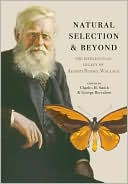 Book Natural Selection and Beyond: The Intellectual Legacy of Alfred Russel Wallace free