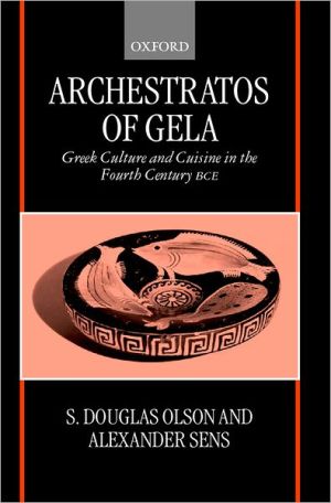 Book Archestratos of Gela: Greek Culture and Cuisine in the Fourth Century BCE Text, Translation, and Commentary free