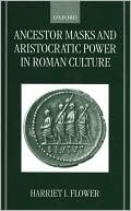 Book Ancestor Masks and Aristocratic Power in Roman Culture free