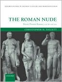 Book The Roman Nude: Heroic Portrait Statuary 200 BC - AD 300 (Oxford Studies in Ancient Culture & Representation) free