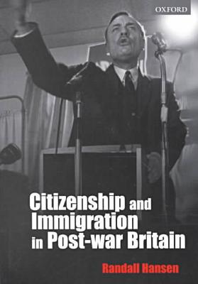 Book Citizenship and Immigration in Post-war Britain: The Institutional Origins of a Multicultural Nation free