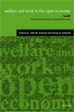 Book Welfare and Work in the Open Economy: Volume I: From Vulnerability to Competitiveness (Welfare & Work in the Open Economy) free