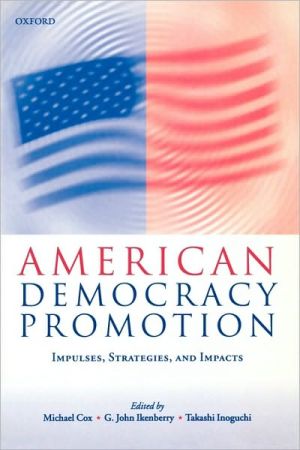 Book American Democracy Promotion: Impulses, Strategies, and Impacts free