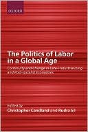 Book The Politics of Labor in a Global Age: Continuity and Change in Late-Industrializing and Post-Socialist Economies free