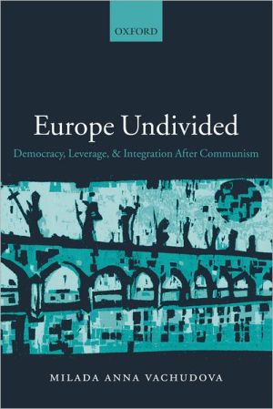 Book Europe Undivided: Democracy, Leverage, and Integration after Communism free
