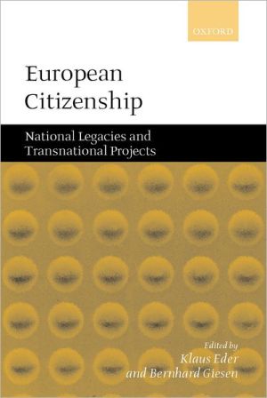 Book European Citizenship: National Legacies and Transnational Projects free