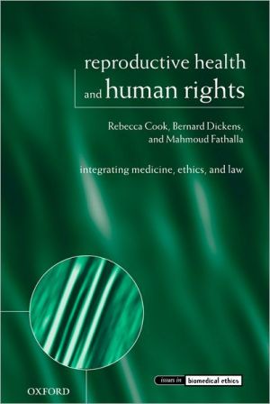 Book Reproductive Health and Human Rights: Integrating Medicine, Ethics, and Law (Issues in Biomedical Ethics) free