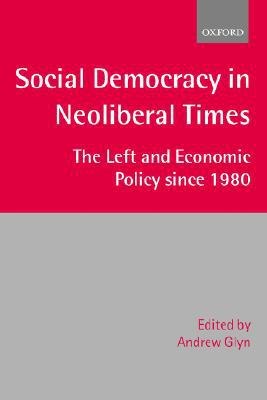 Book Social Democracy in Neoliberal Times: The Left and Economic Policy since 1980 free